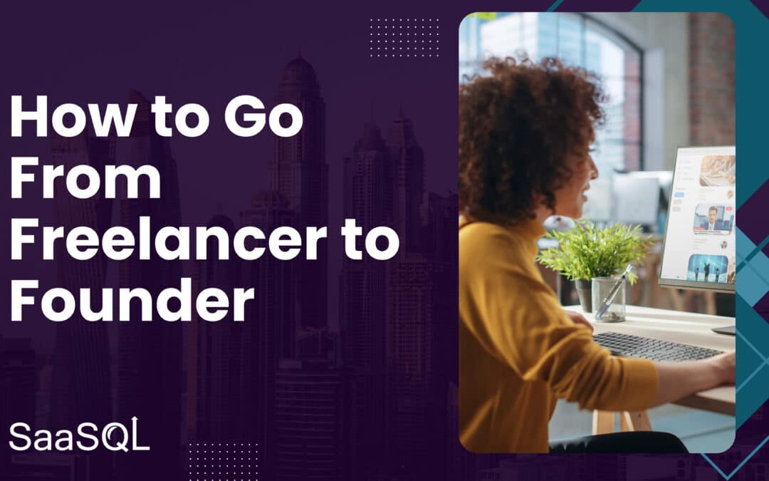 Freelancer to Founder: How to Build a Business That Runs Itself